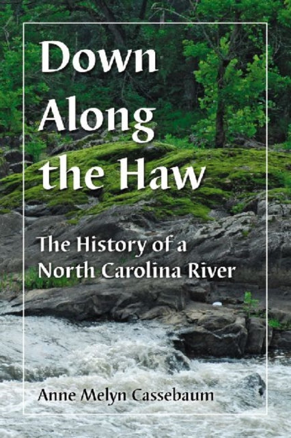 Book cover of: Down Along the Haw. By: Anne Melyn Cassebaum