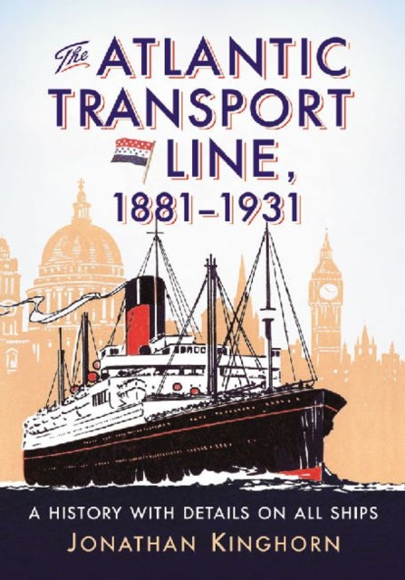 Book cover of: Atlantic Transport Line, 1881-1931. By: Jonathan Kinghorn