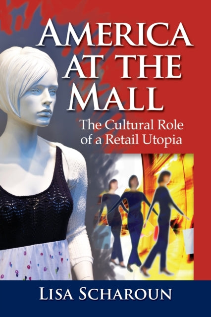 Book cover of: America at the Mall. By: Lisa Scharoun