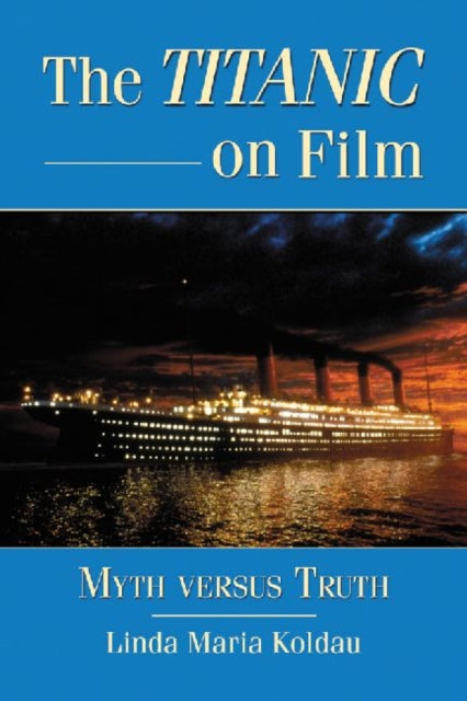 Book cover of: Titanic on Film. By: Linda Maria Koldau