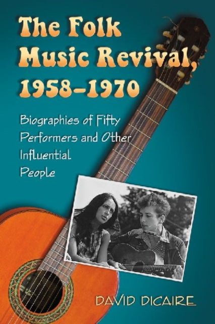 Book cover of: Folk Music Revival, 1958-1970. By: David Dicaire