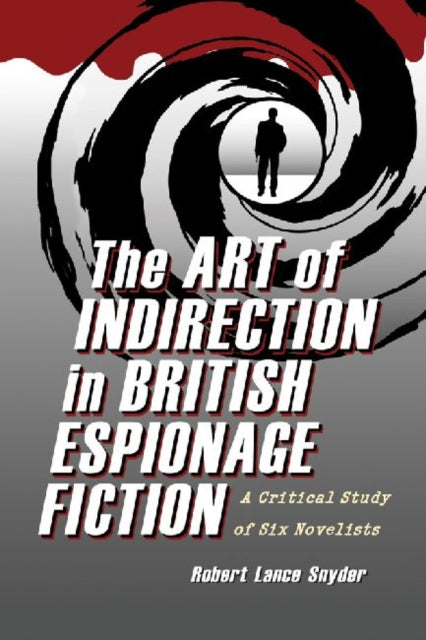 Book cover of: Art of Indirection in British Espionage Fiction. By: Robert Lance Snyder