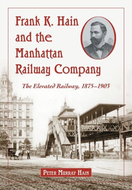 Frank K. Hain and the Manhattan Railway Company