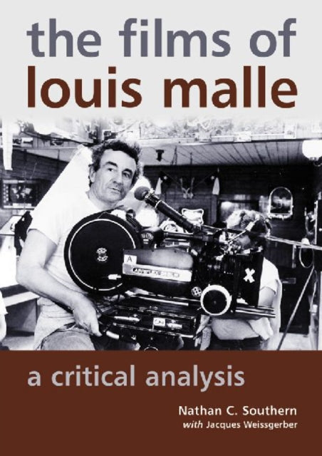 Book cover of: Films of Louis Malle. By: Nathan C. Southern