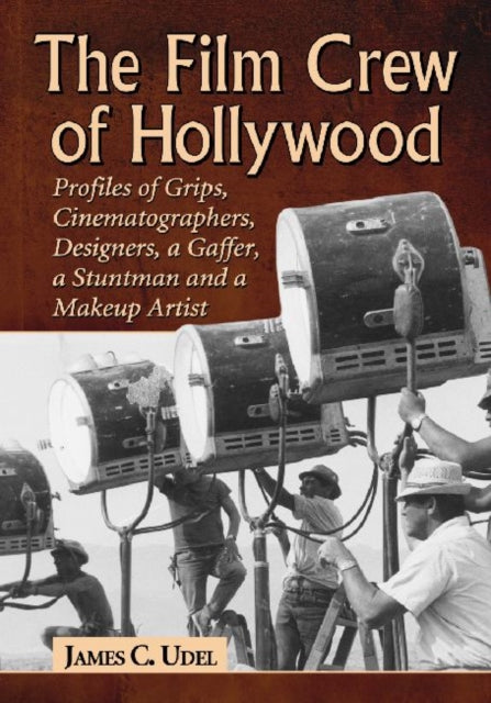 Book cover of: Film Crew of Hollywood. By: James C. Udel