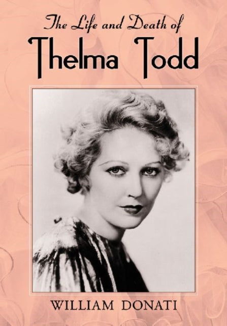 Book cover of: Life and Death of Thelma Todd. By: William Donati