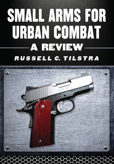 Book cover of: Small Arms for Urban Combat. By: Russell C. Tilstra