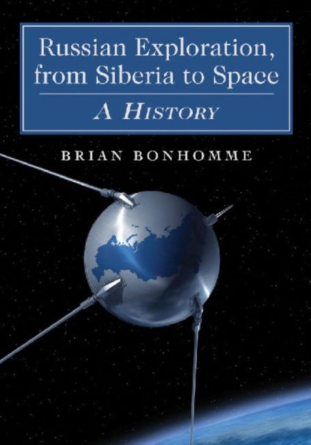 Book cover of: Russian Exploration, from Siberia to Space. By: Brian Bonhomme
