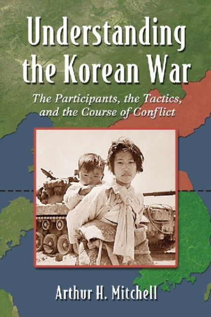 Book cover of: Understanding the Korean War. By: Mitchell, Arthur