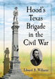 Book cover of: Hood's Texas Brigade in the Civil War. By: Edward B. Williams