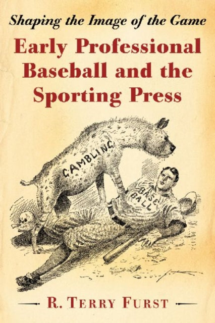 Book cover of: Early Professional Baseball and the Sporting Press. By: R. Terry Furst