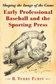Book cover of: Early Professional Baseball and the Sporting Press. By: R. Terry Furst