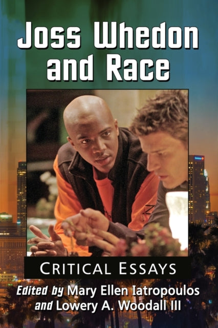 Book cover of: Joss Whedon and Race. By: Mary Ellen Iatropoulos