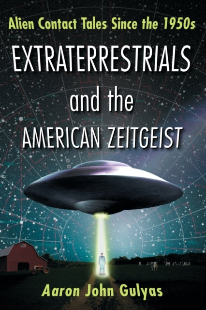 Book cover of: Extraterrestrials and the American Zeitgeist. By: Aaron John Gulyas