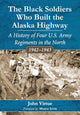 Book cover of: Black Soldiers Who Built the Alaska Highway
