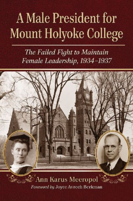 Book cover of: Male President for Mount Holyoke College. By: Ann Karus Meeropol