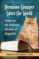 Book cover of: Hermione Granger Saves the World. By: Christopher E. Bell