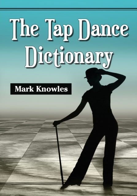 Book cover of: Tap Dance Dictionary. By: Mark Knowles
