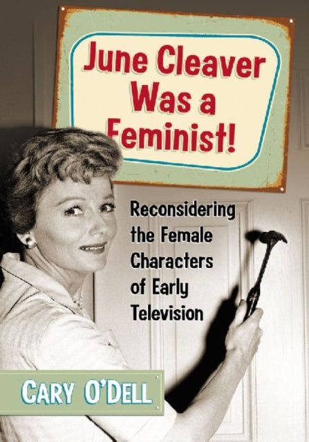 June Cleaver Was a Feminist!