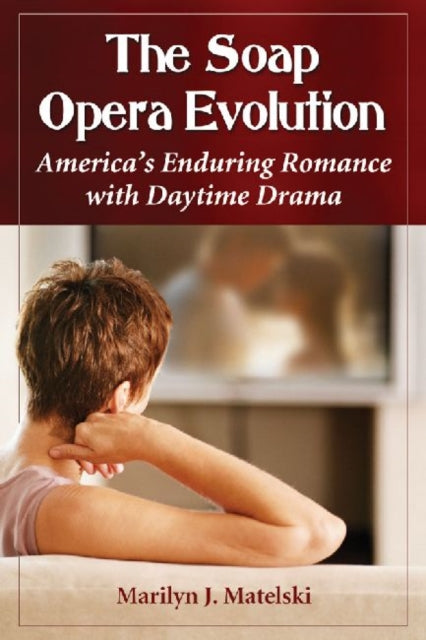 Book cover of: Soap Opera Evolution. By: Marilyn J. Matelski