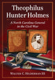 Book cover of: Theophilus Hunter Holmes. By: Hilderman, Walter C., III