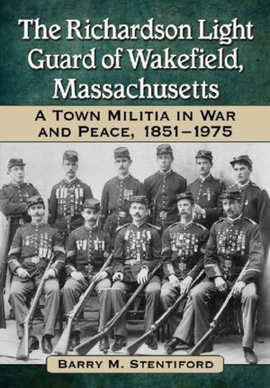 The Richardson Light Guard of Wakefield, Massachusetts