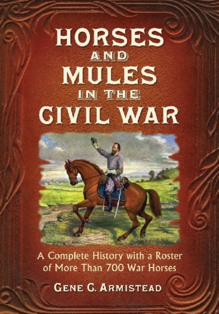 Book cover of: Horses and Mules in the Civil War. By: Gene C. Armistead
