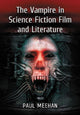 Book cover of: Vampire in Science Fiction Film and Literature. By: Paul Meehan