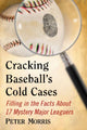Book cover of: Cracking Baseball's Cold Cases. By: Morris, Peter