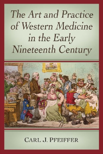 Book cover of: Art and Practice of Western Medicine in the Early Nineteenth Century. By: Carl J. Pfeiffer