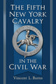 Book cover of: Fifth New York Cavalry in the Civil War. By: Vincent L. Burns