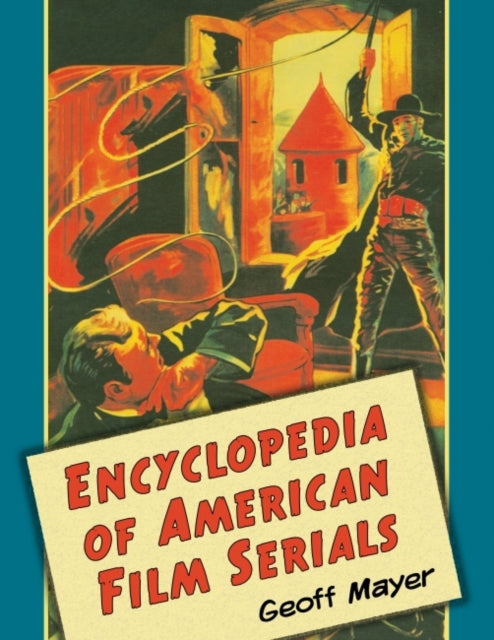 Book cover of: Encyclopedia of American Film Serials. By: Geoff Mayer