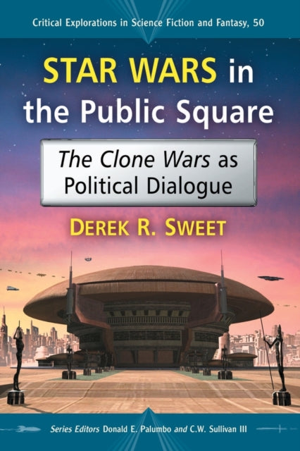 Book cover of: Star Wars in the Public Square. By: Derek R. Sweet
