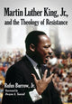 Book cover of: Martin Luther King, Jr., and the Theology of Resistance. By: Burrow, Rufus, Jr.