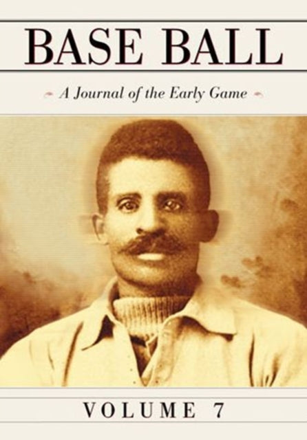 Book cover of: Base Ball: A Journal of the Early Game, Vol. 7. By: John Thorn