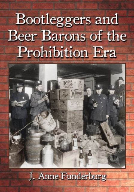 Book cover of: Bootleggers and Beer Barons of the Prohibition Era. By: J. Anne Funderburg