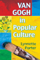 Book cover of: Van Gogh in Popular Culture. By: Lynnette Porter