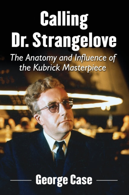 Book cover of: Calling Dr. Strangelove. By: George Case
