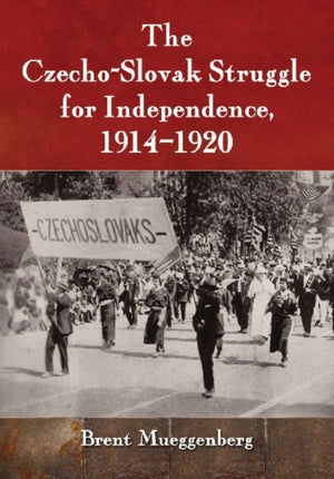 Czecho-Slovak Struggle for Independence, 1914-1920