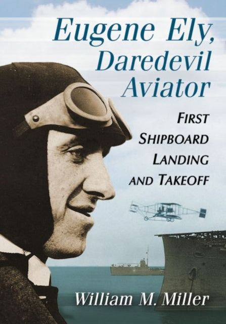 Book cover of: Eugene Ely, Daredevil Aviator. By: William M. Miller