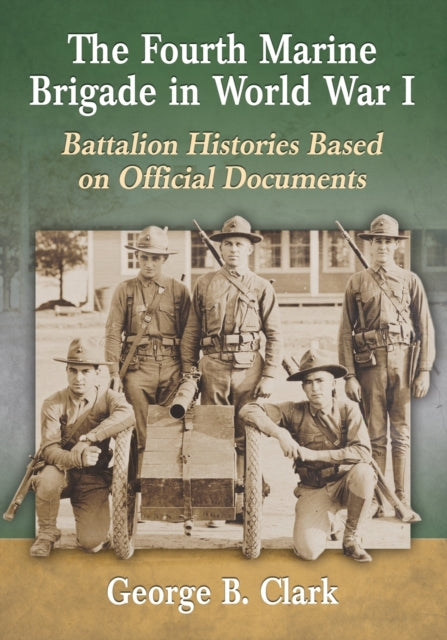Book cover of: Fourth Marine Brigade in World War I. By: George B. Clark