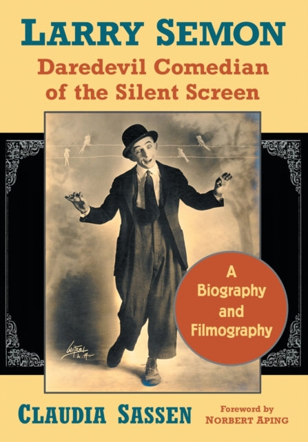 Book cover of: Larry Semon, Daredevil Comedian of the Silent Screen. By: Claudia Sassen