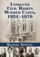 Book cover of: Unsolved Civil Rights Murder Cases, 1934-1970. By: Michael Newton
