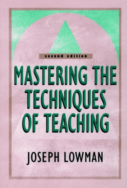 Book cover of: Mastering the Techniques of Teaching. By: Joseph Lowman