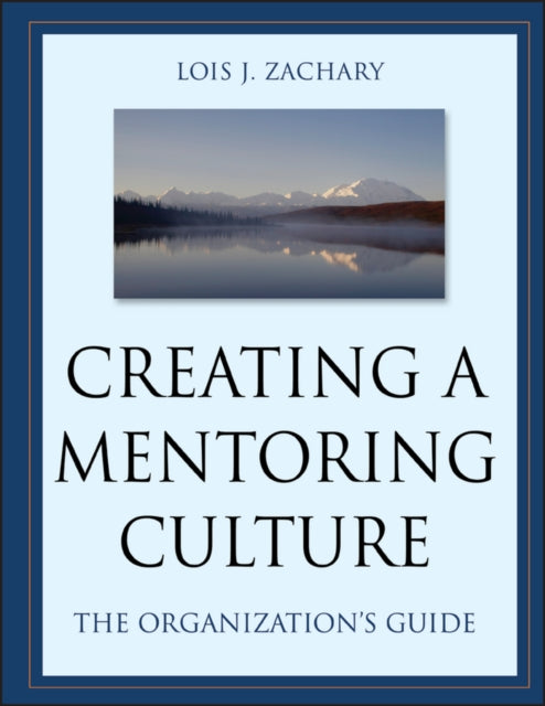 Book cover of: Creating a Mentoring Culture. By: Lois J. Zachary