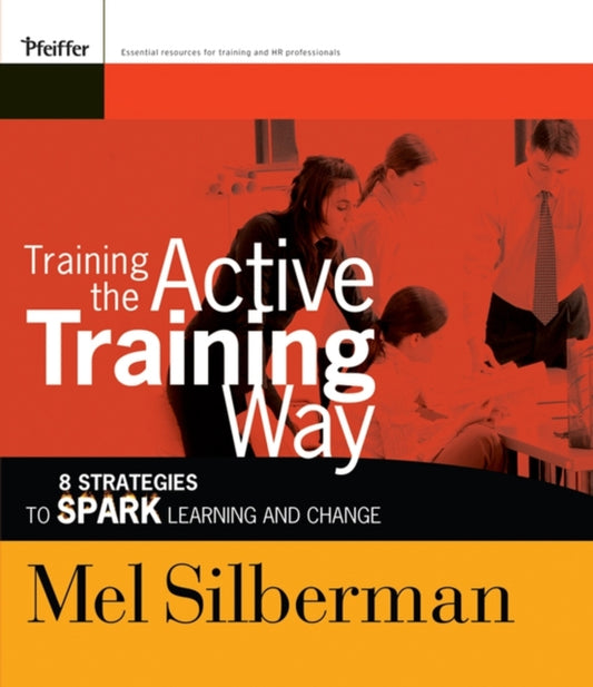 Book cover of: Training the Active Training Way. By: Melvin L. Silberman