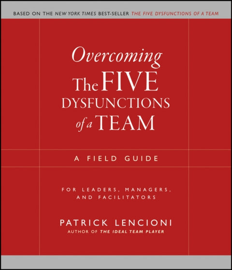 Overcoming the Five Dysfunctions of a Team