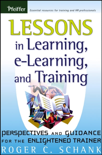 Book cover of: Lessons in Learning, e-Learning, and Training. By: Roger C. Schank