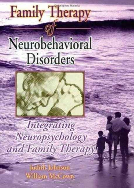 Family Therapy of Neurobehavioral Disorders