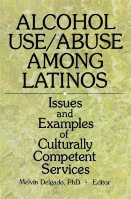 Book cover of: Alcohol Use/Abuse Among Latinos. By: Melvin Delgado